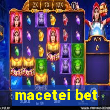 macetei bet